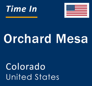 Current local time in Orchard Mesa, Colorado, United States