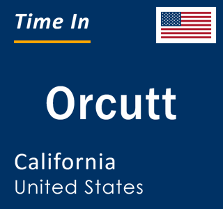 Current local time in Orcutt, California, United States