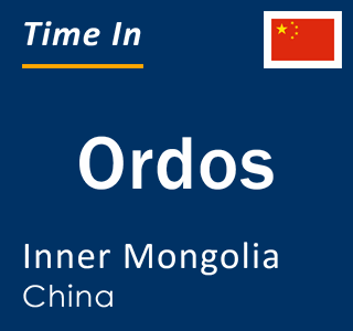 Current local time in Ordos, Inner Mongolia, China