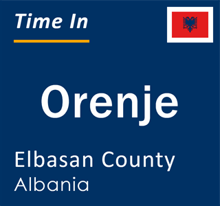 Current local time in Orenje, Elbasan County, Albania