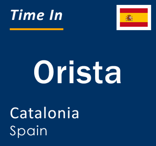 Current local time in Orista, Catalonia, Spain