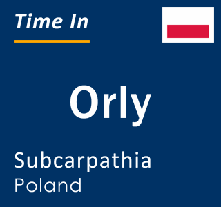 Current local time in Orly, Subcarpathia, Poland