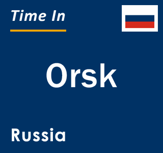 Current local time in Orsk, Russia