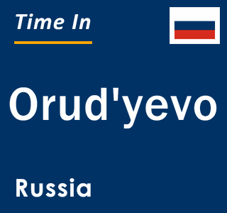 Current local time in Orud'yevo, Russia