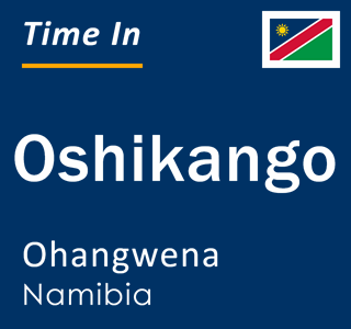 Current local time in Oshikango, Ohangwena, Namibia