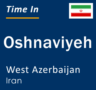 Current local time in Oshnaviyeh, West Azerbaijan, Iran