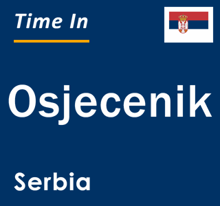 Current local time in Osjecenik, Serbia