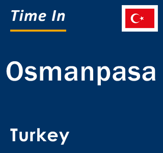 Current local time in Osmanpasa, Turkey