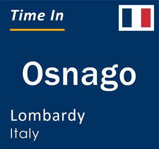 Current local time in Osnago, Lombardy, Italy