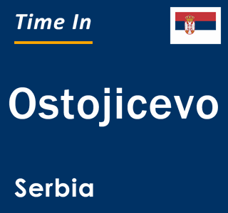 Current local time in Ostojicevo, Serbia