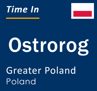 Current local time in Ostrorog, Greater Poland, Poland