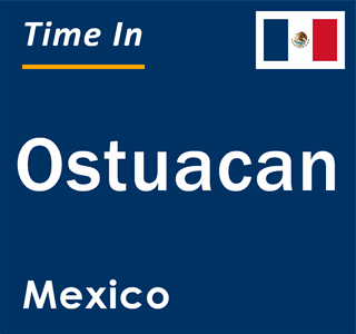 Current local time in Ostuacan, Mexico