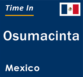 Current local time in Osumacinta, Mexico