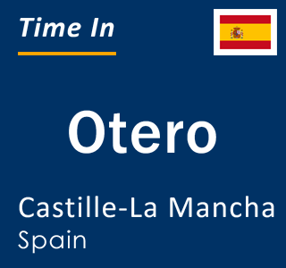 Current local time in Otero, Castille-La Mancha, Spain