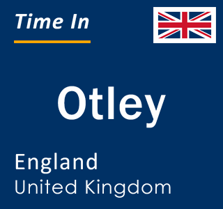 Current local time in Otley, England, United Kingdom