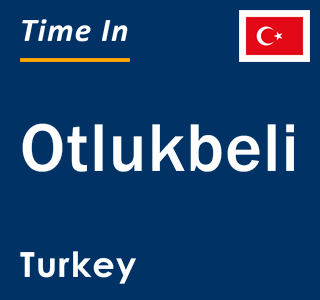 Current local time in Otlukbeli, Turkey