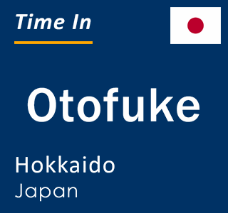 Current local time in Otofuke, Hokkaido, Japan