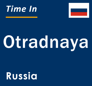 Current local time in Otradnaya, Russia