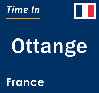 Current local time in Ottange, France