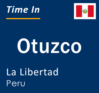 Current local time in Otuzco, La Libertad, Peru