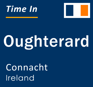 Current local time in Oughterard, Connacht, Ireland