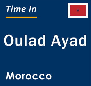 Current local time in Oulad Ayad, Morocco