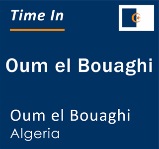 Current local time in Oum el Bouaghi, Oum el Bouaghi, Algeria