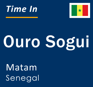 Current local time in Ouro Sogui, Matam, Senegal