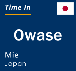 Current local time in Owase, Mie, Japan