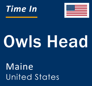 Current local time in Owls Head, Maine, United States