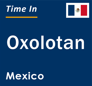 Current local time in Oxolotan, Mexico