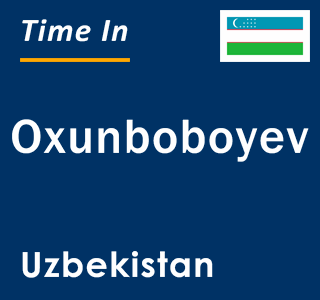 Current local time in Oxunboboyev, Uzbekistan