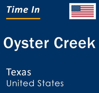 Current local time in Oyster Creek, Texas, United States