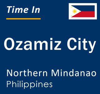 Current local time in Ozamiz City, Northern Mindanao, Philippines