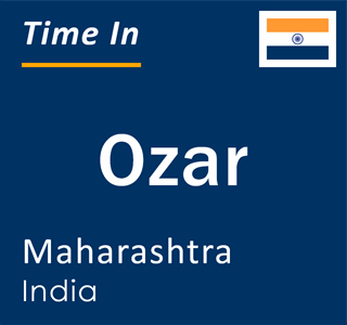 Current local time in Ozar, Maharashtra, India