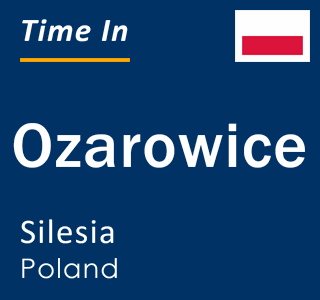 Current local time in Ozarowice, Silesia, Poland