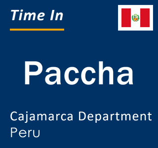 Current local time in Paccha, Cajamarca Department, Peru