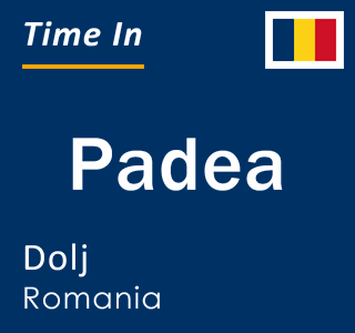 Current local time in Padea, Dolj, Romania