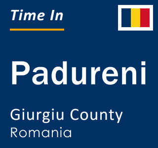 Current local time in Padureni, Giurgiu County, Romania