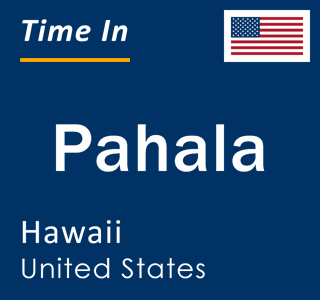 Current local time in Pahala, Hawaii, United States