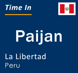 Current local time in Paijan, La Libertad, Peru