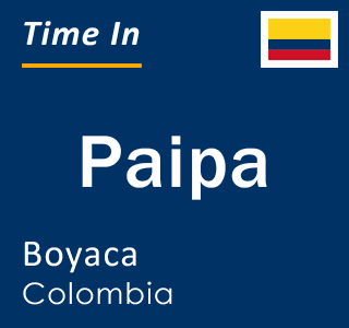 Current local time in Paipa, Boyaca, Colombia