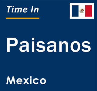 Current local time in Paisanos, Mexico