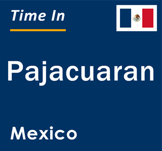 Current local time in Pajacuaran, Mexico