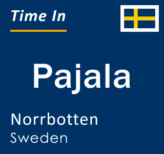 Current local time in Pajala, Norrbotten, Sweden