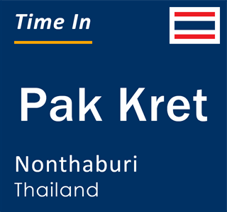 Current local time in Pak Kret, Nonthaburi, Thailand