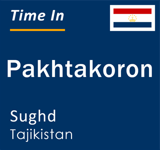 Current local time in Pakhtakoron, Sughd, Tajikistan