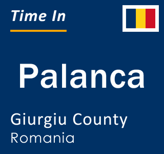 Current local time in Palanca, Giurgiu County, Romania