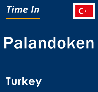 Current local time in Palandoken, Turkey