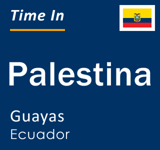 Current local time in Palestina, Guayas, Ecuador